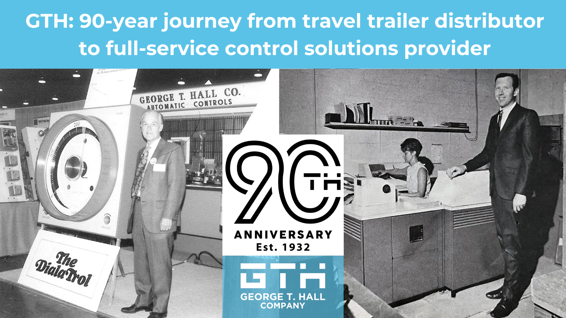 GTH: 90-year journey from trailer distributor to full-service control solutions provider