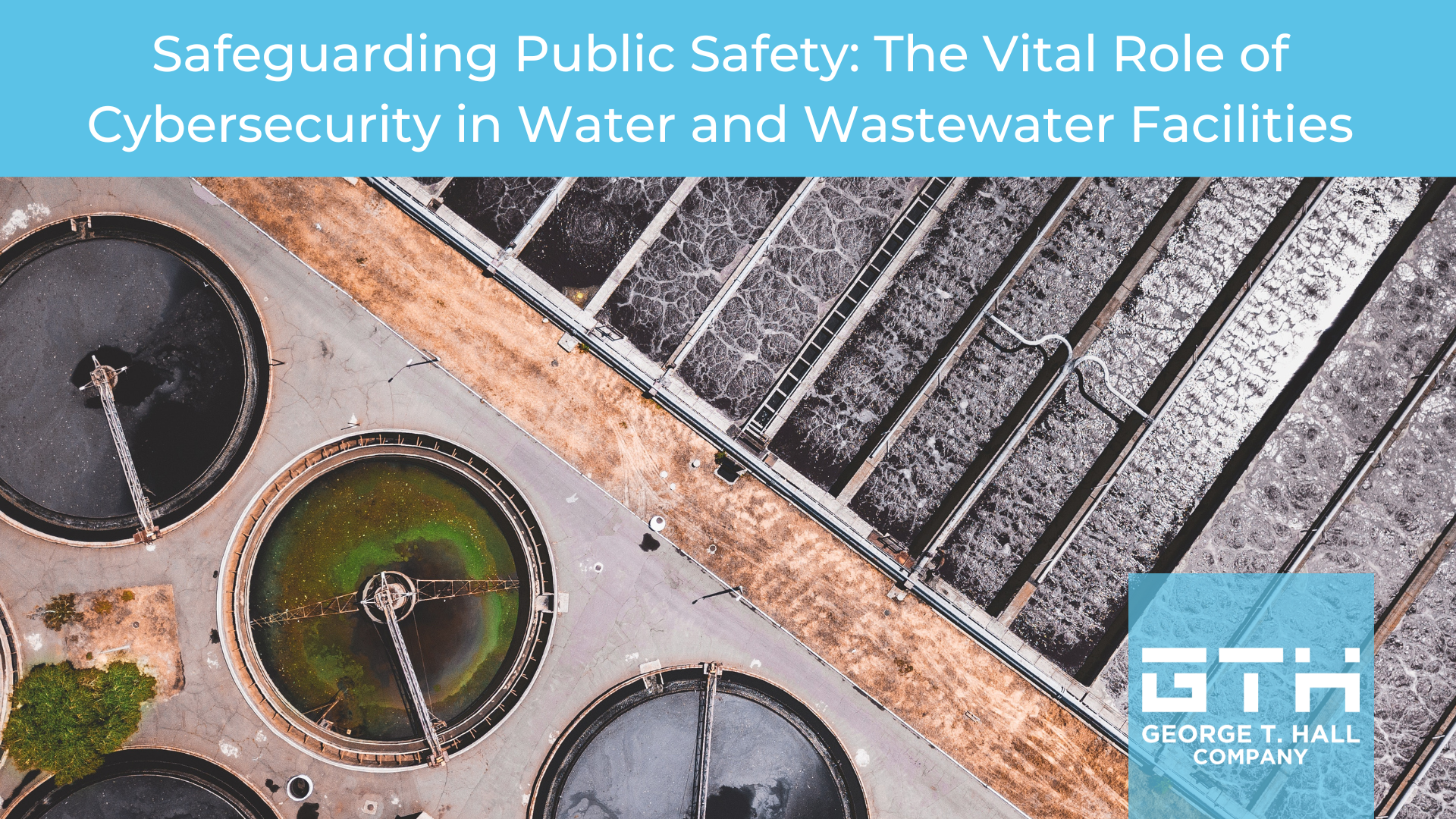 Safeguarding Public Safety: The Vital Role of Cybersecurity in Water and Wastewater Facilities