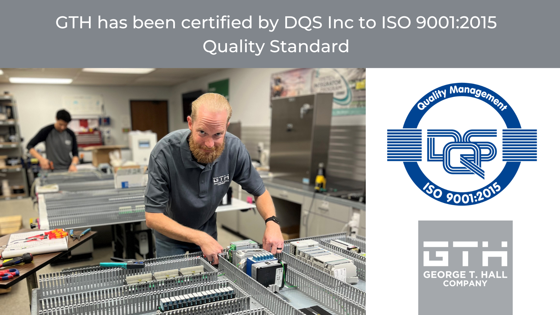 George T. Hall Company (GTH) has been certified by DQS Inc to ISO 9001:2015 Quality Standard