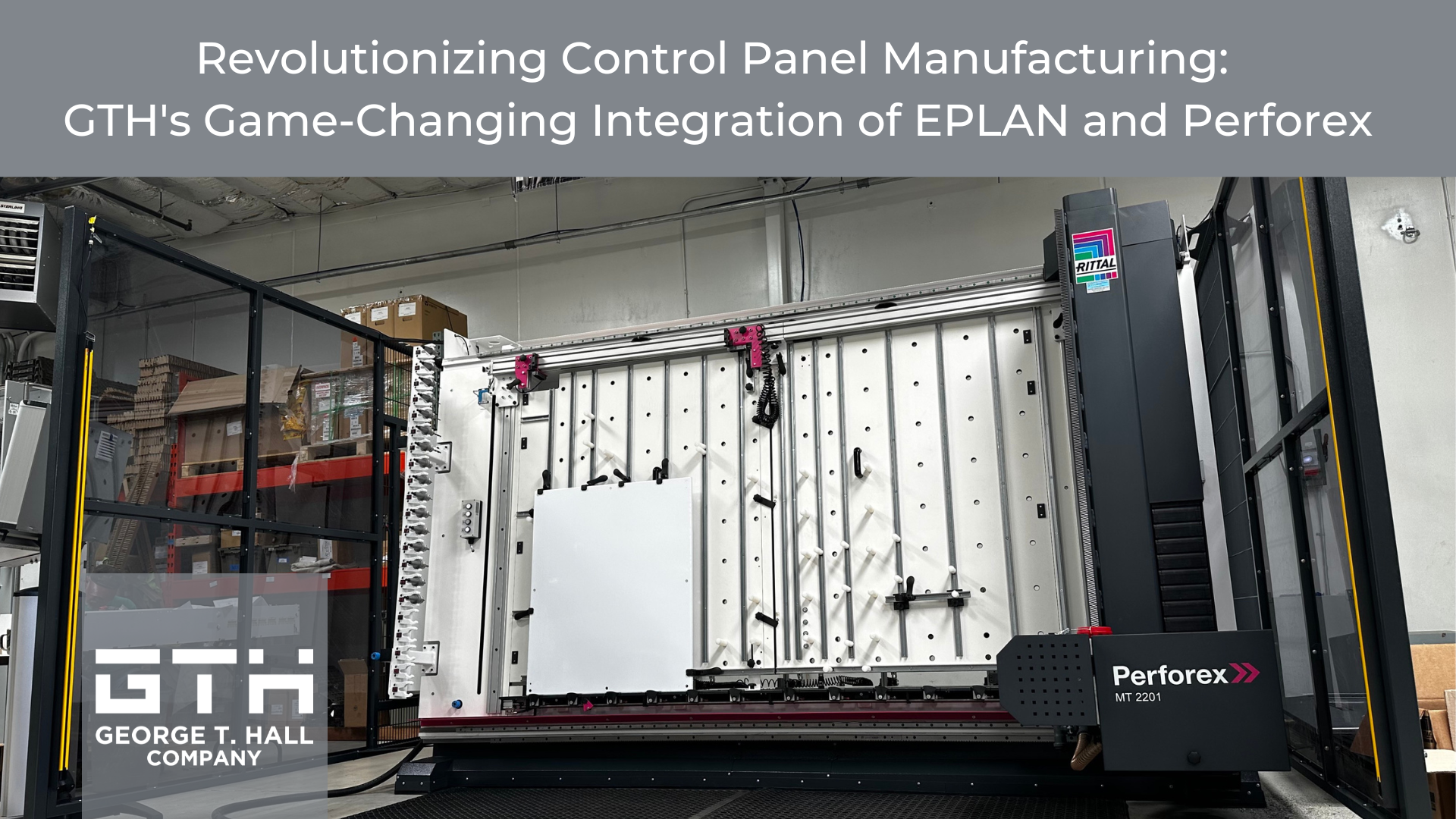 Revolutionizing control panel manufacturing: GTH's game-changing integration of EPLAN and Perforex